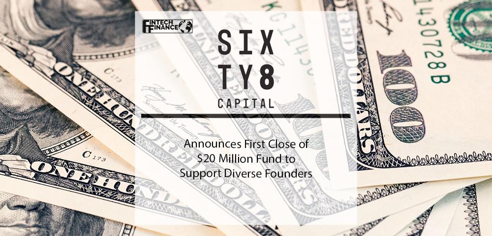 Sixty8 Capital Announces First Close of $20 Million Fund to Support Diverse Founders | Fintech Finance