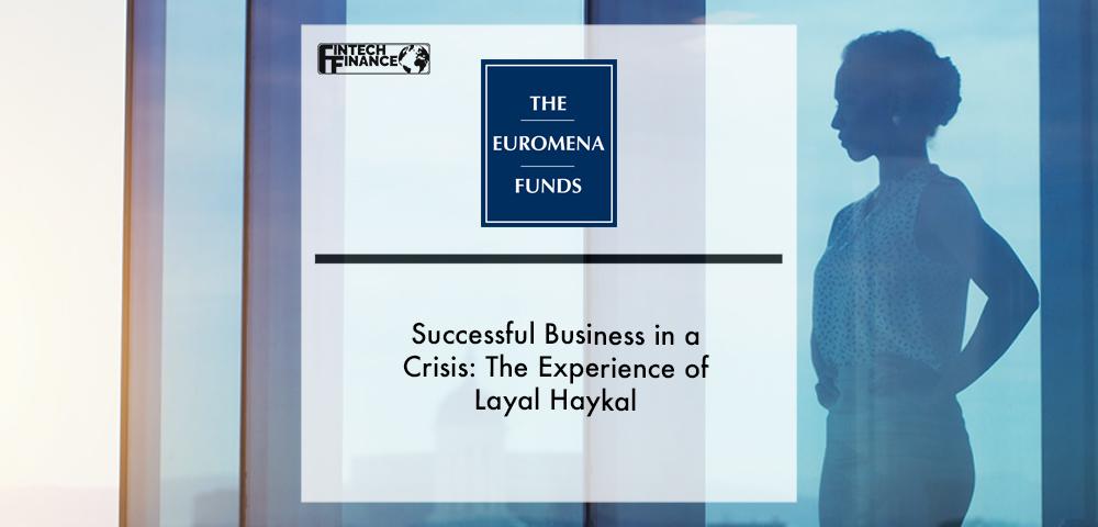 Successful Business in a Crisis- The Experience of Layal Haykal | Fintech Finance|Layal Haykal | Accountant | The EuroMena Funds| Fintech Finance | 2|Layal Haykal | Accountant | The EuroMena Funds| Fintech Finance|Layal Haykal | Accountant | The EuroMena Funds| Fintech Finance |3|Layal Haykal | Accountant | The EuroMena Funds| Fintech Finance | 2|Layal Haykal | Accountant | The EuroMena Funds| Fintech Finance