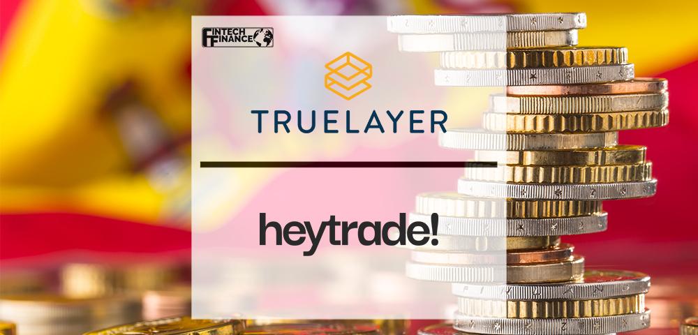 TrueLayer Partners with HeyTrade to Bring Digital Retail Investing to Spain | Fintech Finance