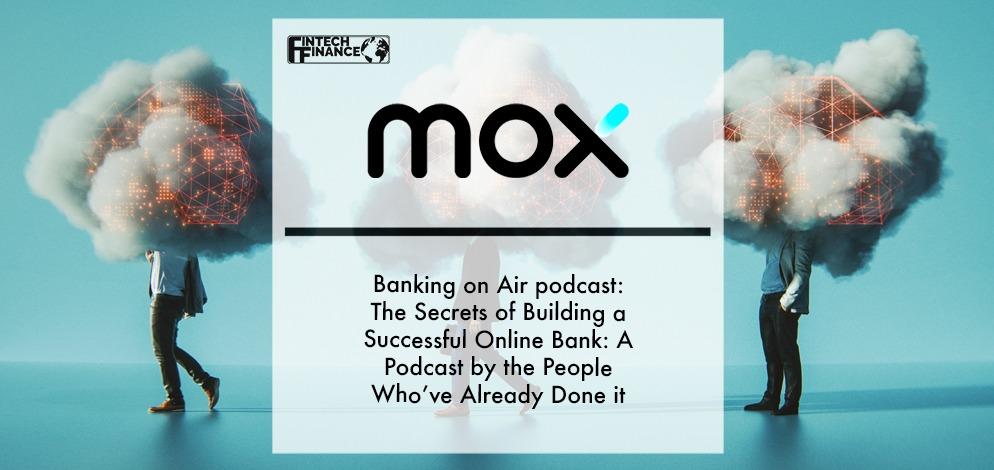 The secrets of building a successful online bank: A podcast by the people who’ve already done it | Fintech Finance