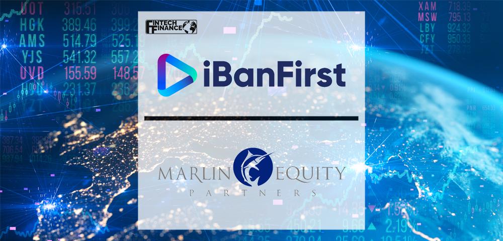 iBanFirst teams up with global investment firm Marlin Equity Partners to finance organic growth and M&A initiatives | Fintech Finance