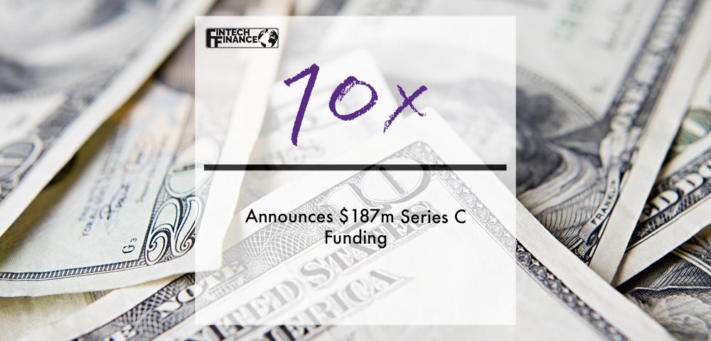 10x Future Technologies announces $187m Series C funding | Fintech Finance