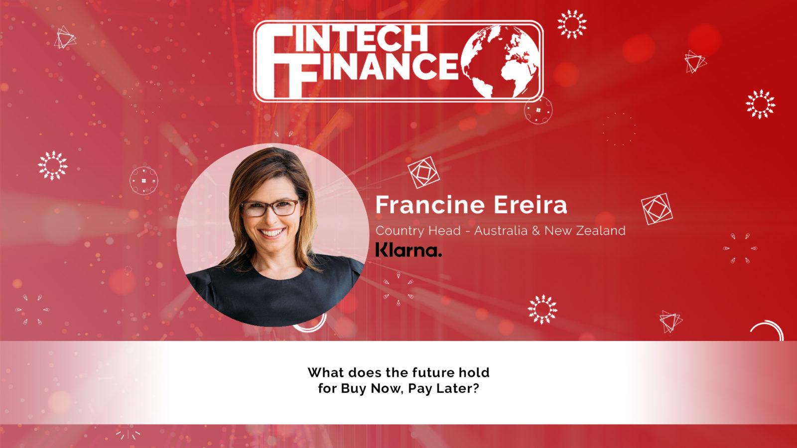 Francine Ereira, Klarna - What does the future hold for Buy Now, Pay Later? | Fintech Finance