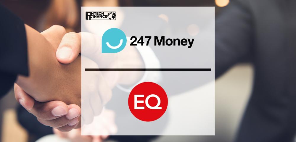 247 Money Signs Long-term Extension Deal with EQ Credit Services | Fintech Finance