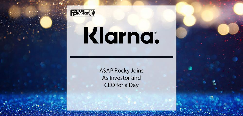 A$AP Rocky Joins Klarna as Investor and CEO for a Day | Fintech Finance