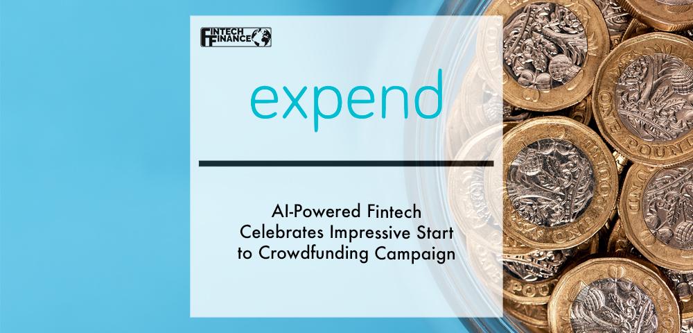AI-Powered Fintech Expend Celebrates Impressive Start to Crowdfunding Campaign | Fintech Finance