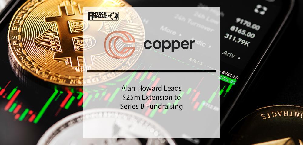 Alan Howard Leads 25m Extension to Copper.co’s Series B Fundraising | Fintech Finance