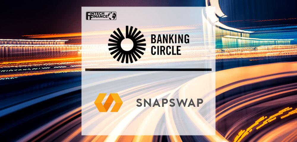 Banking Circle Helps Snapswap Build Accessible Banking Infrastructure | Fintech Finance