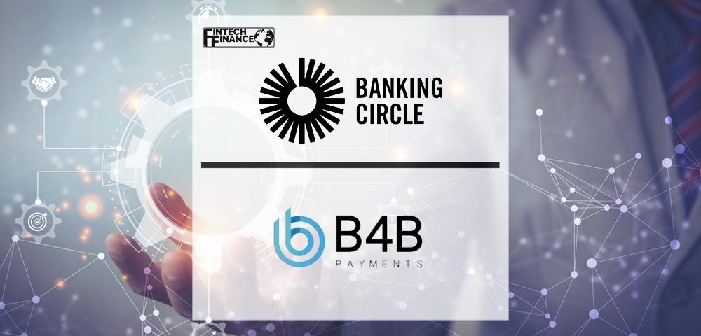 Banking Circle and B4B Payments join forces for innovative corporate payments service | Fintech Finance