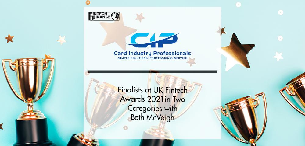 CIP Finalists at UK Fintech Awards 2021 with Beth McVeigh | FinTech Finance
