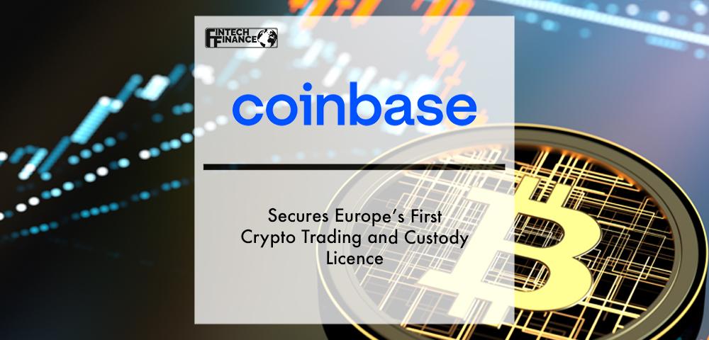Coinbase Secures Europe’s First Crypto Trading and Custody Licence | Fintech Finance