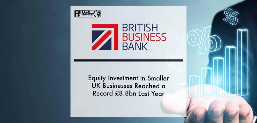 Equity Investment in Smaller UK Businesses Reached a Record £8.8bn Last Year | Fintech Finance