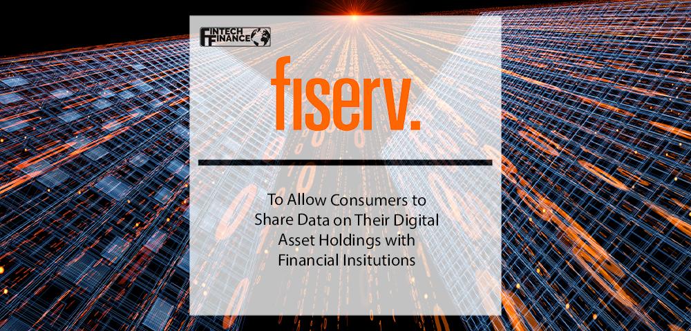 Finserv to Allow Consumers to Share Data on Their Digital Asset Holdings with Financial Insitutions | Fintech Finance