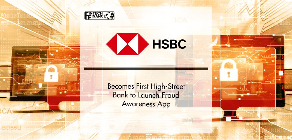 HSBC UK Is First Bank to Launch Fraud Awareness App | FinTech Finance