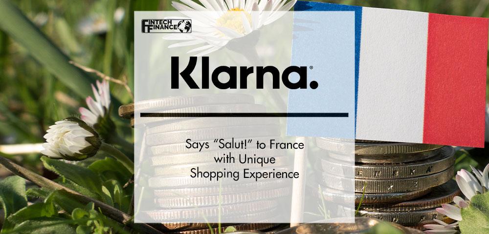 Klarna Says “Salut!” to France with Unique Shopping Experience | FinTech Finance