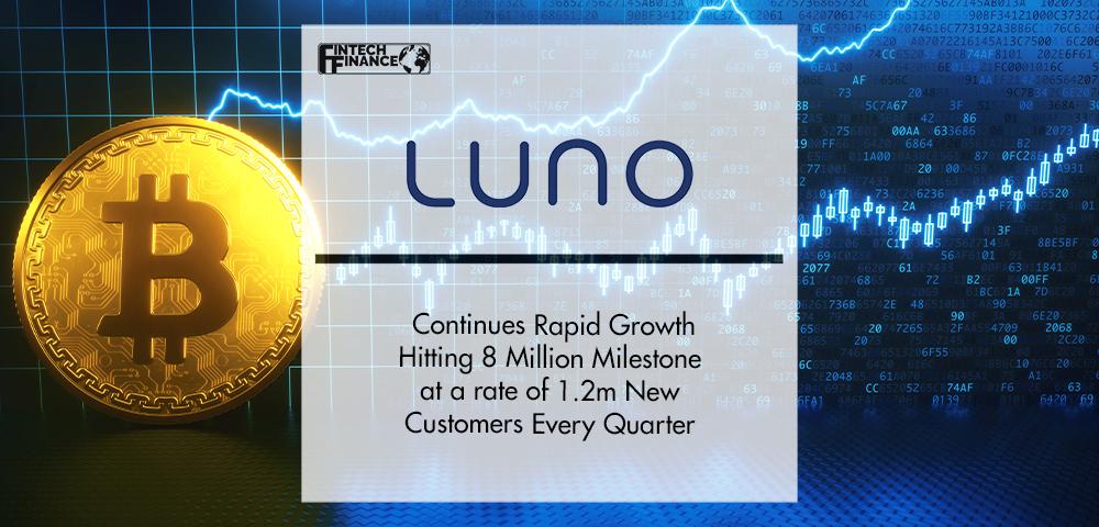 Luno Continues Rapid Growth Hitting 8 Million Milestone | FinTech Finance