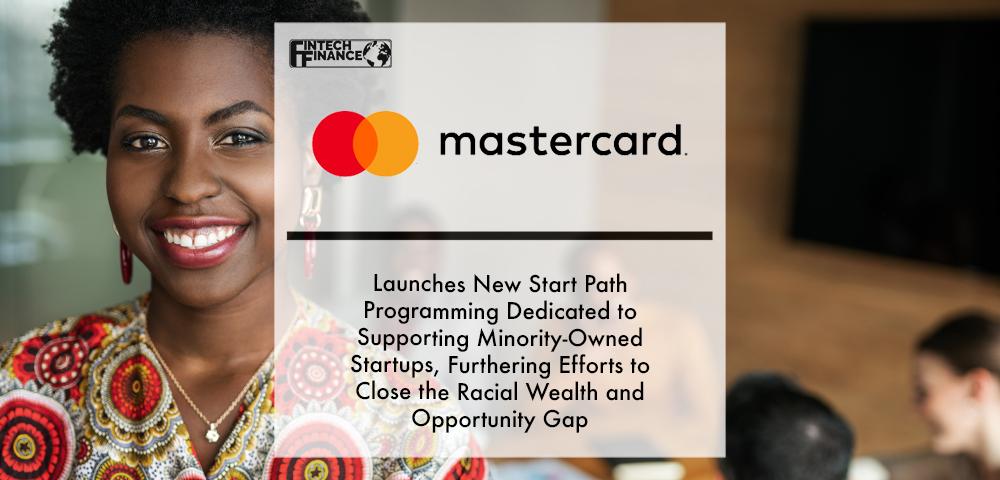 Mastercard Launches New Start Path Programming Dedicated to Supporting Minority-Owned Startups | Fintech Finance