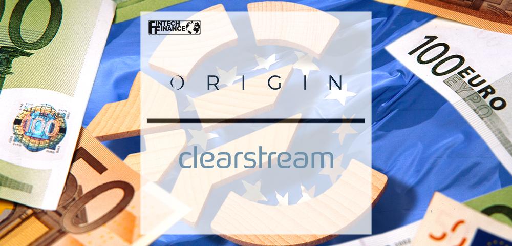 Origin Launch Instant-ISIN Feature with Clearstream as Airbrush is Upgraded | FinTech Finance