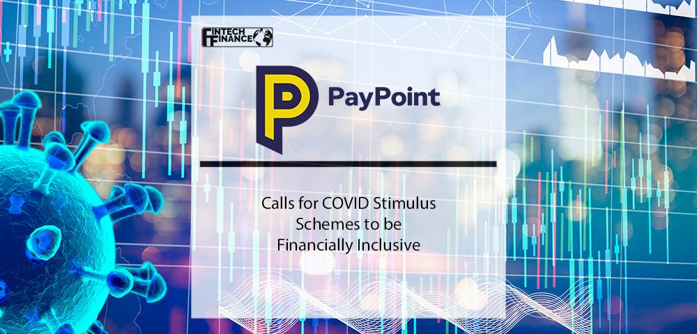 PayPoint calls for COVID stimulus schemes to be financially inclusive | Fintech Finance