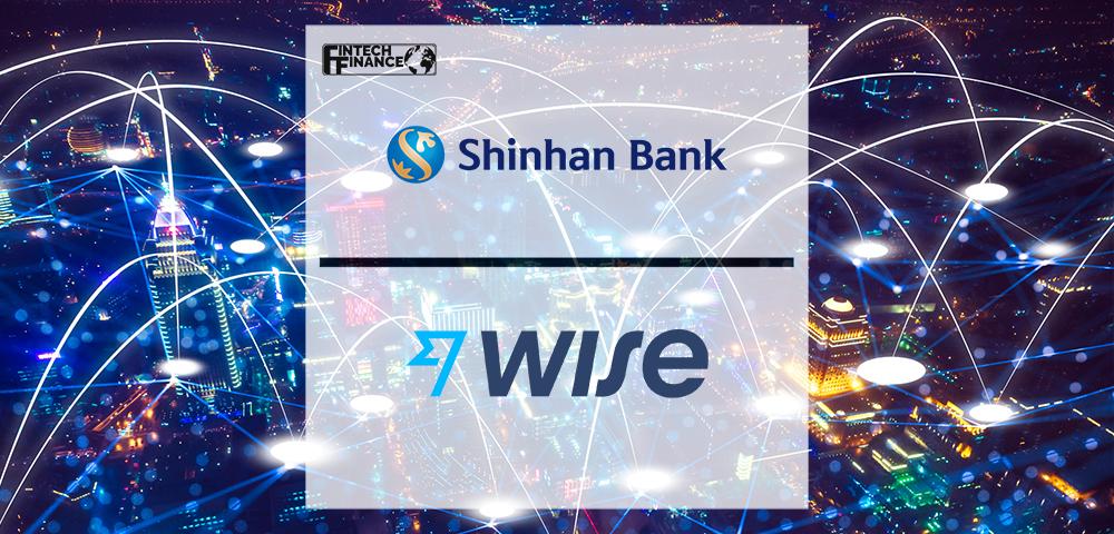 Shinhan Bank Integrates Wise Platform to Bring Cheaper, Faster Transfers to Customers | Fintech Finance