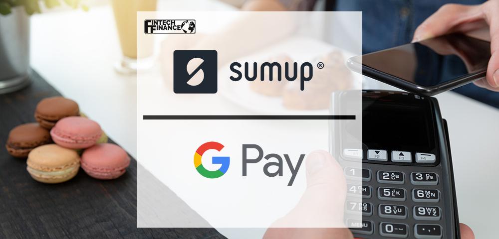 SumUp Collaborates with Google Pay to Allow Merchants to Make Business Transactions Using SumUp Card | Fintech Finance