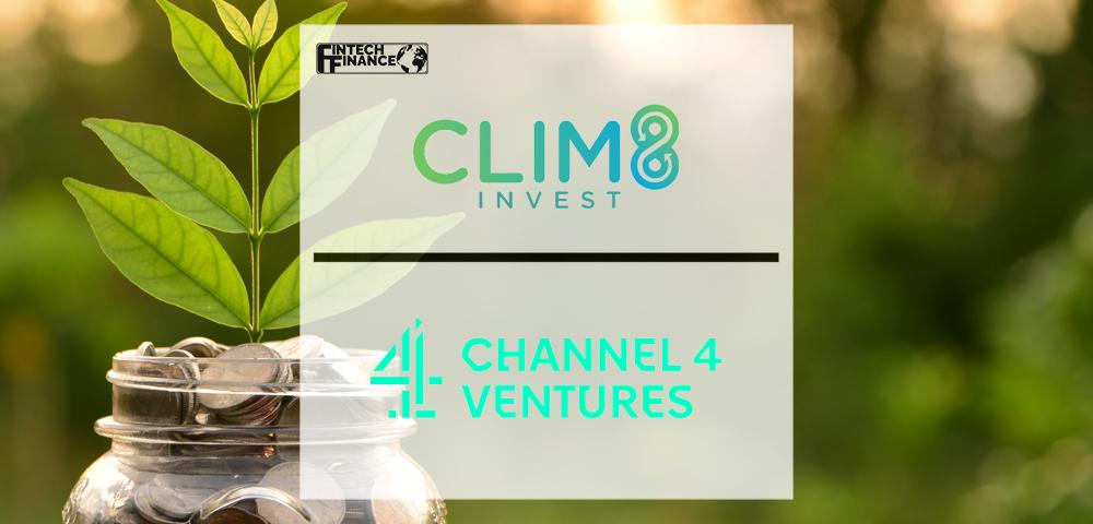 Sustainable Investment Platform Clim8 Secures up to £2m from Channel 4 Ventures | Fintech Finance