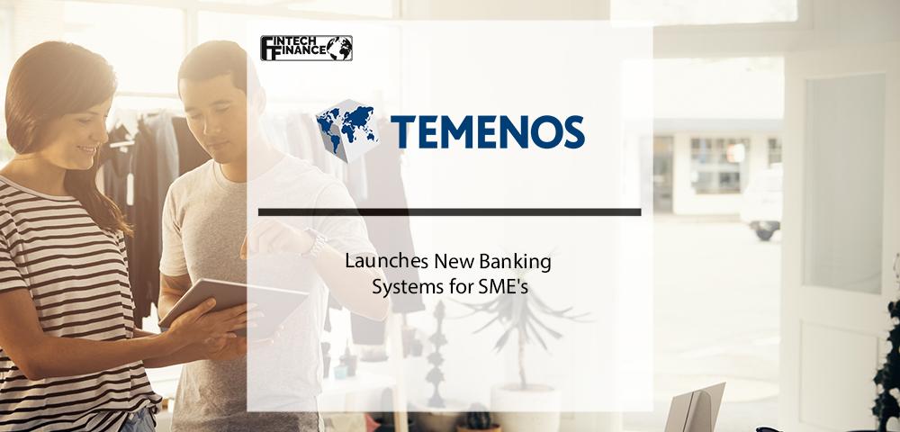 Temenos Launches New Banking Systems for SME's | Fintech Finance