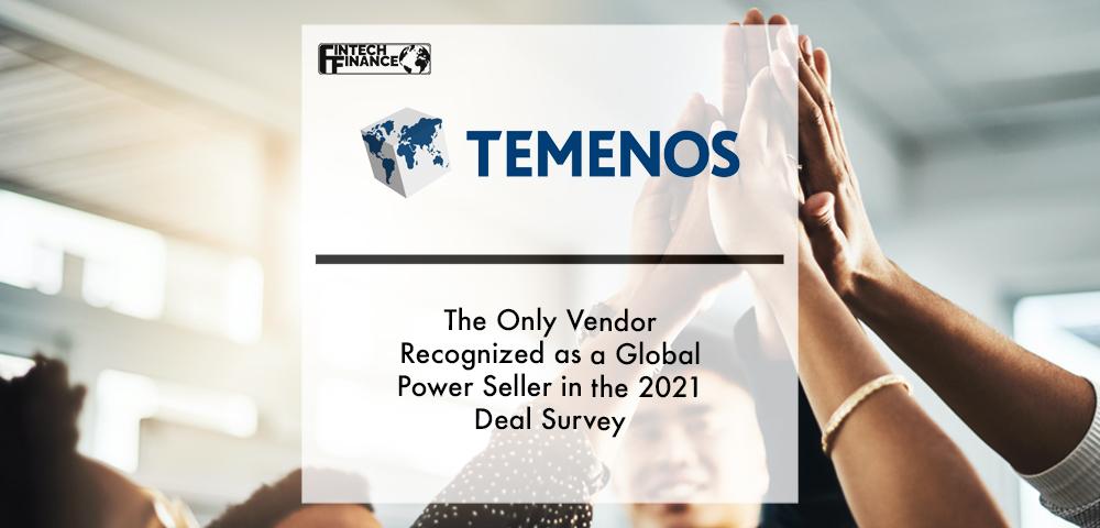 Temenos the Only Vendor Recognized as a Global Power Seller, a Top Global Player and a Top Global Cross-Seller in the 2021 Deal Survey, with 3X the Number of New Named Deals of the Next Vendor Surveyed | Fintech Finance