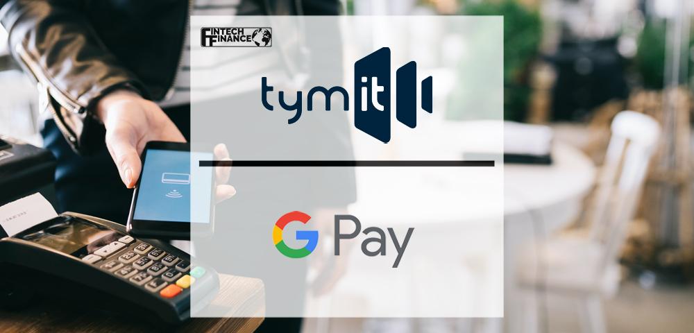 Tymit Taps Into Google Pay for Seamless Credit Transactions | Fintech Finance
