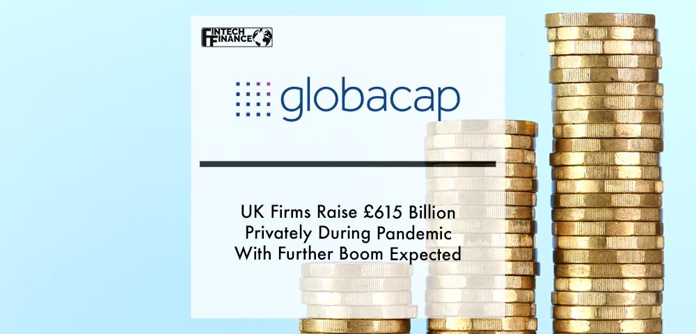 UK Firms Raise £615 Billion Privately During Pandemic With Further Boom Expected | Fintech Finance