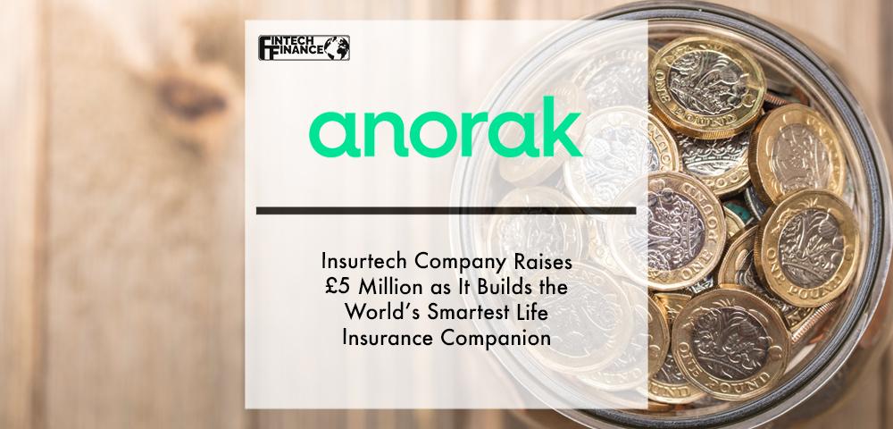 Insurtech company Anorak raises £5million as it builds the world’s smartest life insurance companion | Fintech Finance