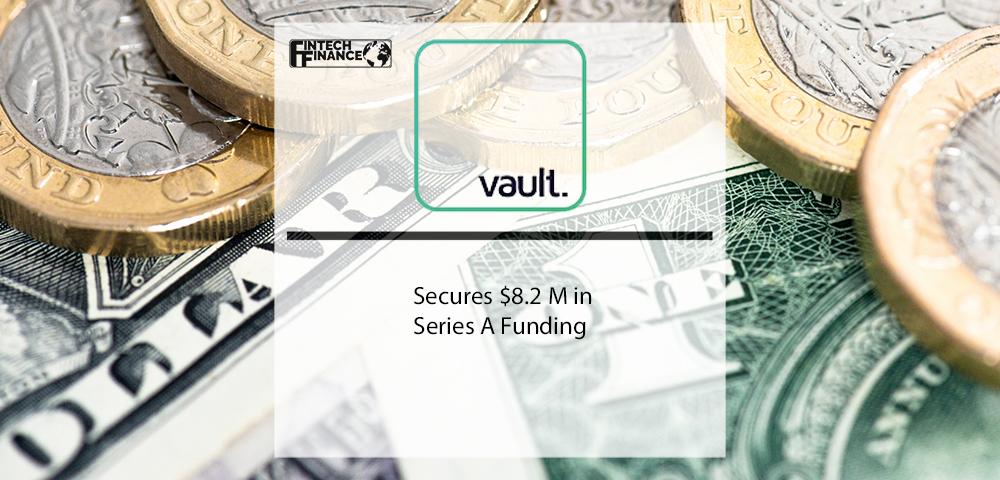 Vault Platform Secures $8.2 M in Series A Funding | Fintech Finance