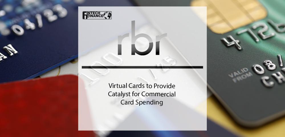 Virtual Cards to Provide Catalyst for Commercial Card Spending | Fintech Finance