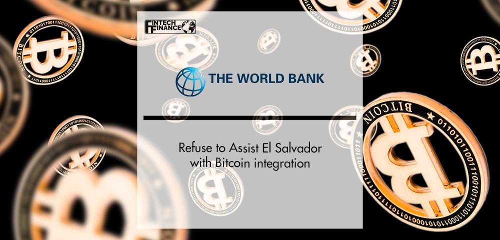 World Bank Refuse to Assist El Salvador with Bitcoin Integration | FinTech Finance
