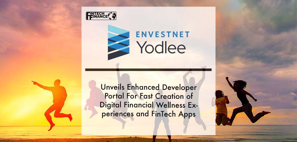 Envestnet Yodlee Unveils Enhanced Developer Portal For Fast Creation of Digital Financial Wellness Experiences and FinTech Apps | Fintech Finance