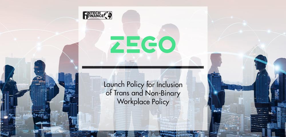 Zego Launch Policy for Inclusion of Trans and Non-Binary Workplace Policy | FinTech Finance