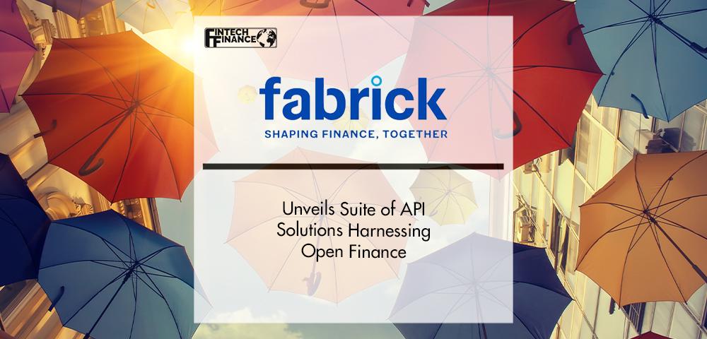 Fabrick Unveils Suite of API Solutions Harnessing Open Finance | FinTech Finance