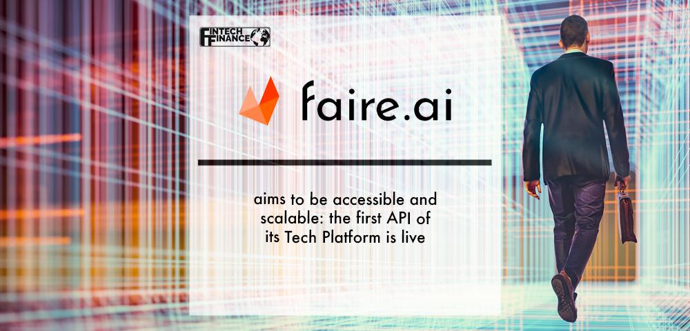 Faire.AI aims to be accessible and scalable: the first API of its Tech Platform is live | Fintech Finance