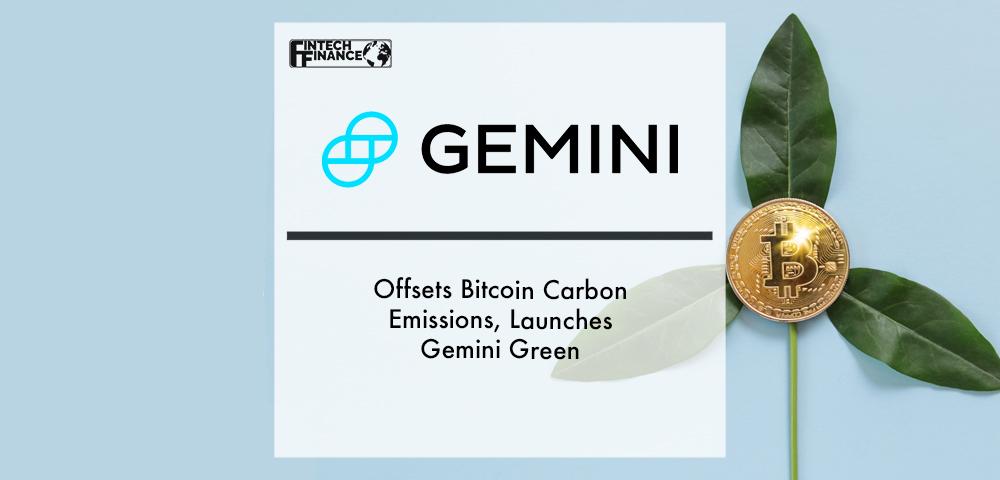 Gemini Offsets Bitcoin Carbon Emissions, Launches Gemini Green | Fintech Finance