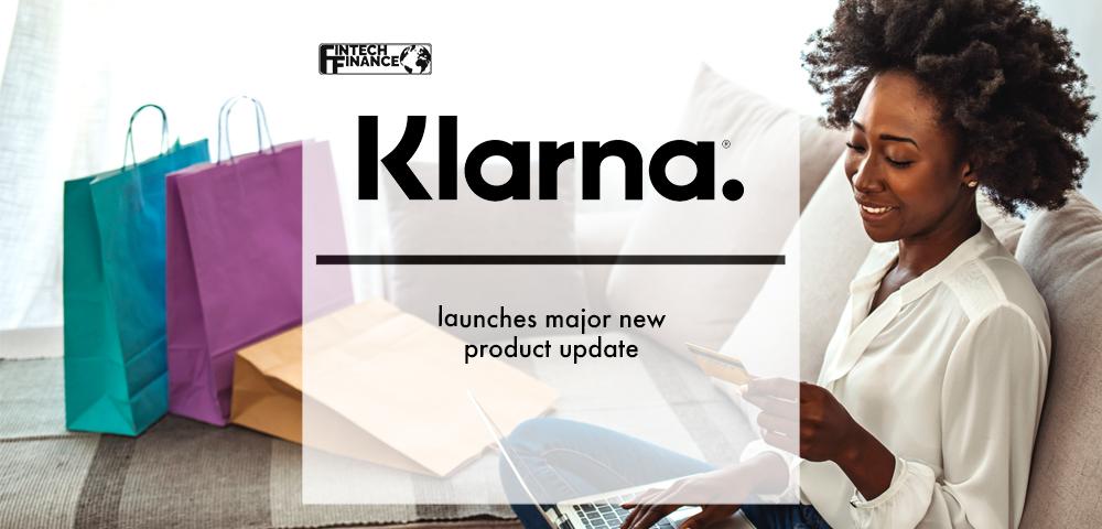 Klarna launches major new product update | Fintech Finance