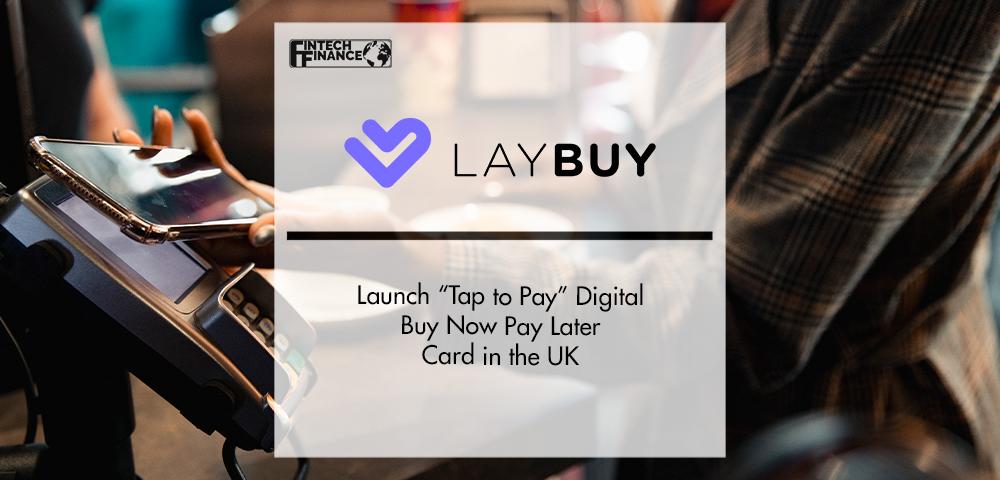 Laybuy Launch “Tap to Pay” Digital Buy Now Pay Later Card in the UK | FinTech Finance