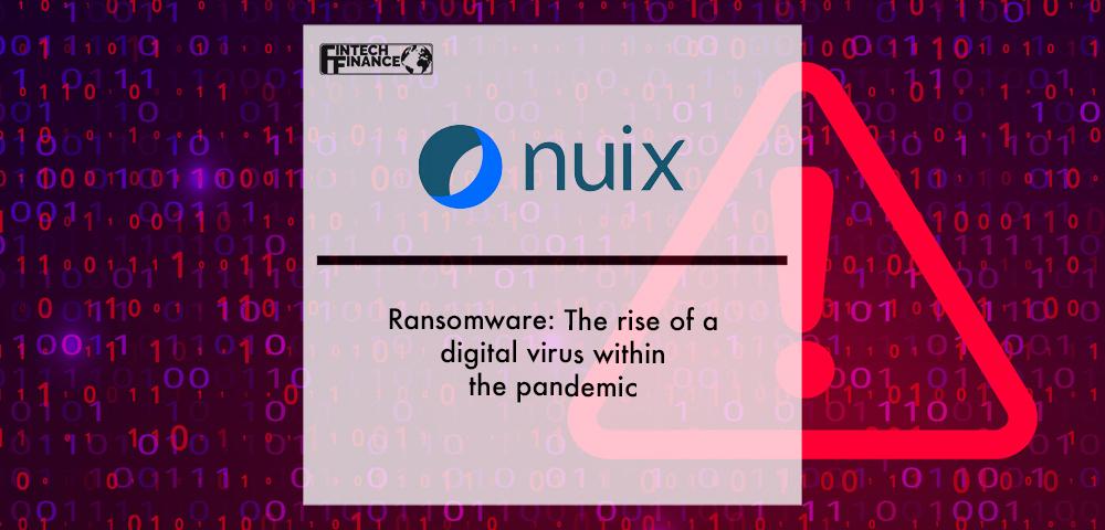 Ransomware: The rise of a digital virus within the pandemic | Fintech Finance|Chris Pogue, Nuix | Fintech Finance