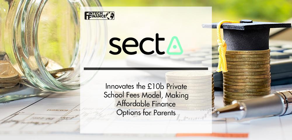 Secta Finance Innovates the £10b Private School Fees Model | FinTech Finance