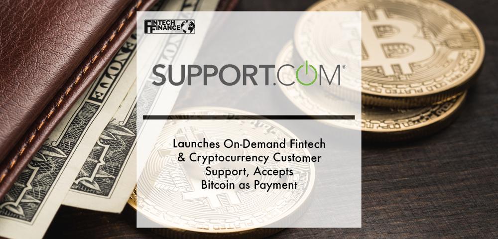 Support.com Launches On-Demand Fintech & Cryptocurrency Customer Support, Accepts Bitcoin as Payment