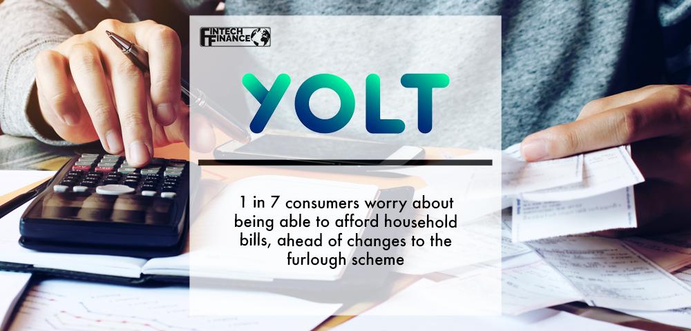 Yolt reveals 1 in 71 consumers worry about being able to afford household bills, ahead of changes to the furlough scheme | Fintech Finance