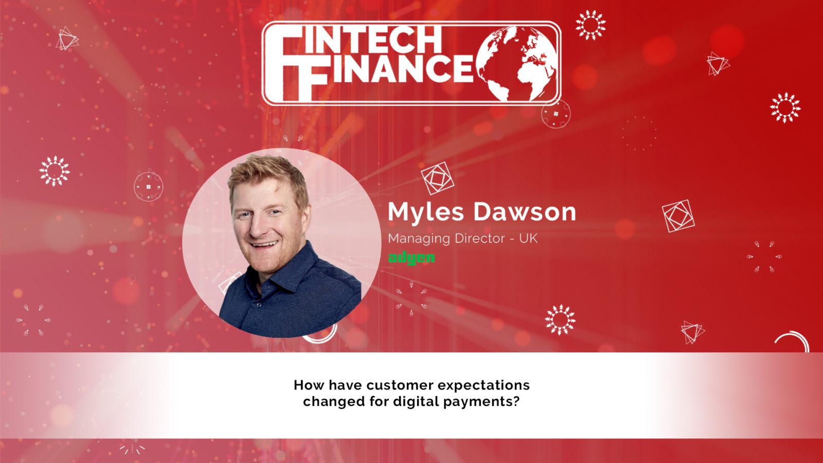 Myles Dawson, Adyen - How have consumer expectations changed digital payments? | Fintech Finance