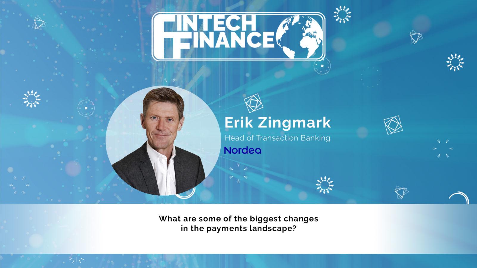 Erik Zingmark, Nordea - What are some of the biggest changes in the payments landscape? | Fintech Finance