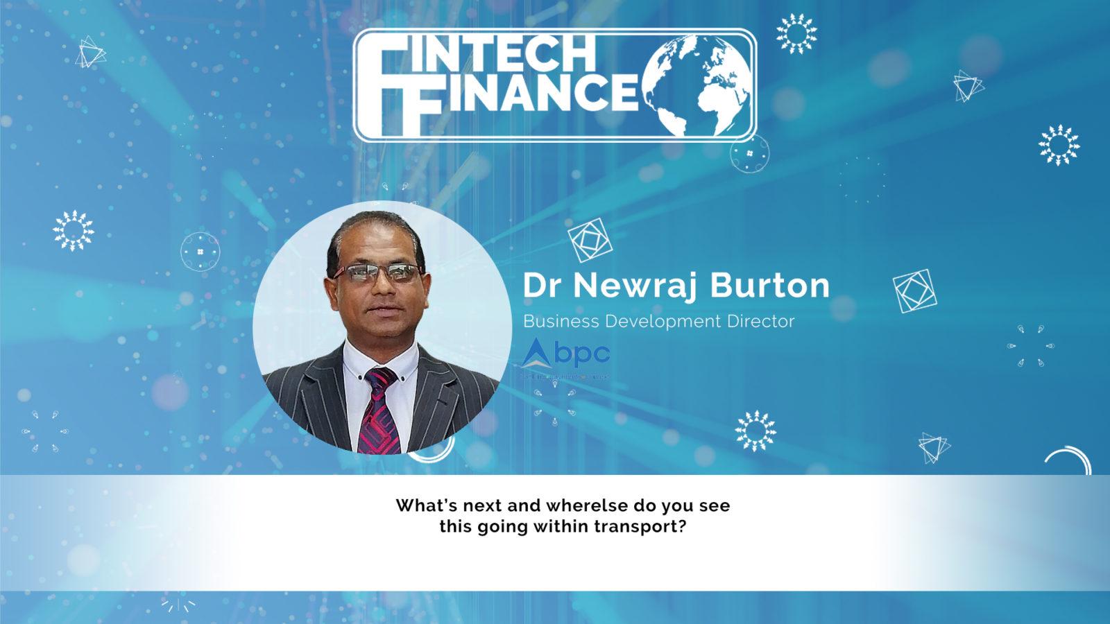 Dr Newraj Burton, BPC - What's next and wherelse do you see this going within transport? | Fintech Finance