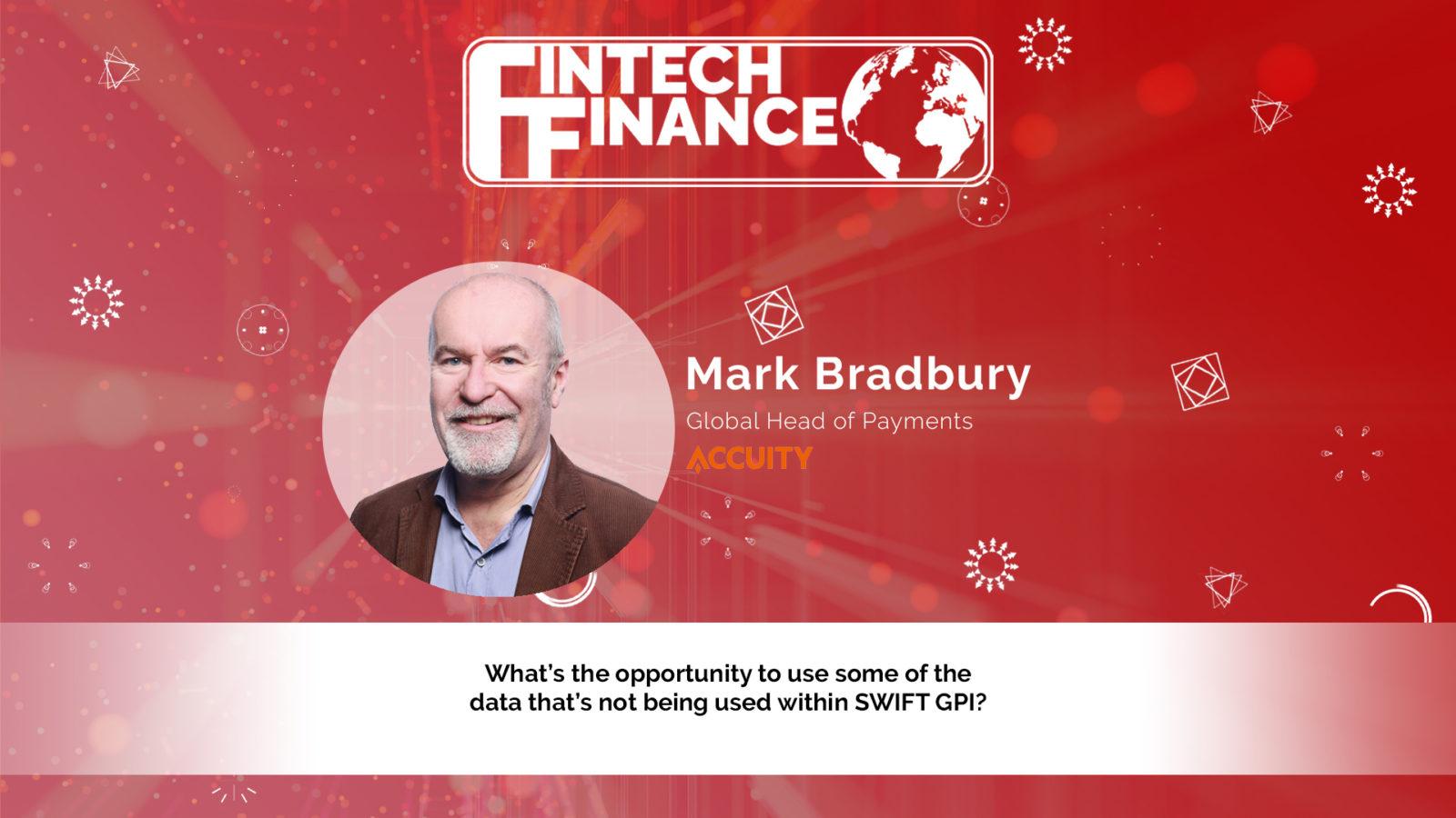 Mark Bradbury, Accuity - What’s the opportunity to use some of the data that’s not being used within SWIFT GPI? | Fintech Finance