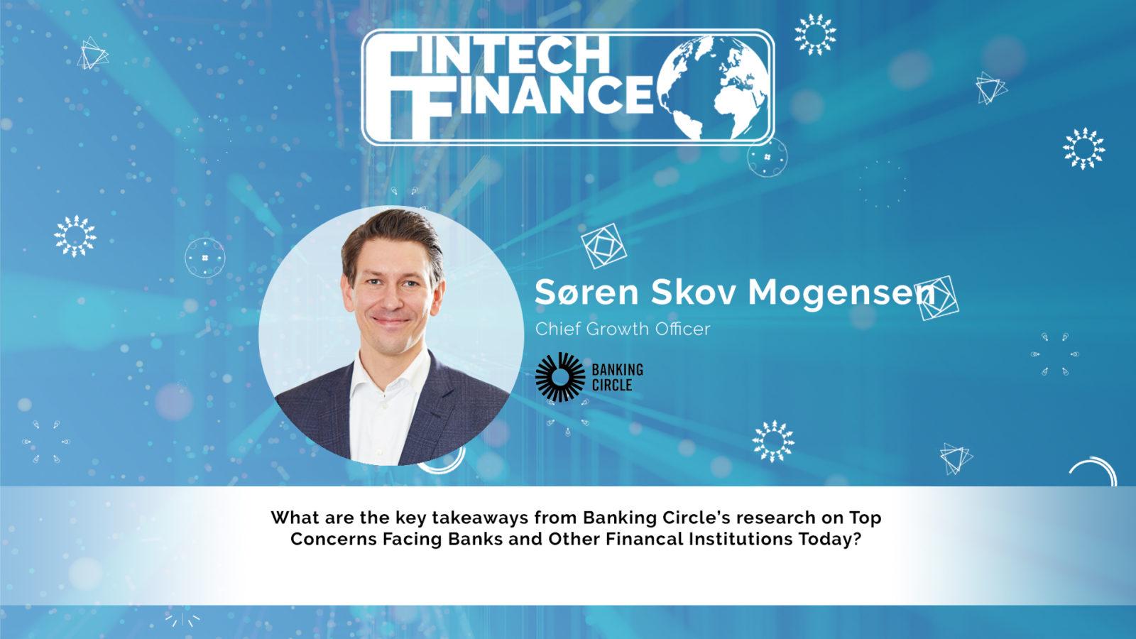 Søren Skov Mogensen, Banking Circle - What are the key takeaways from Banking Circle's research? | Fintech Finance
